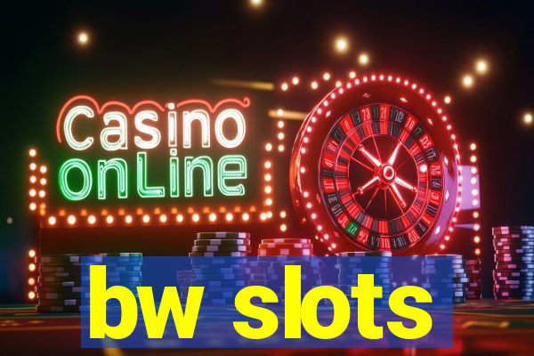 bw slots